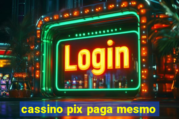 cassino pix paga mesmo